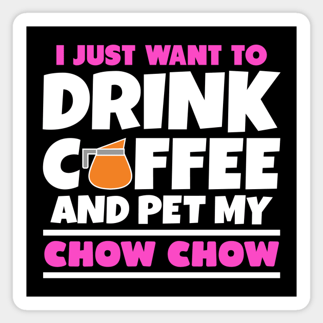 I just want to drink coffee and pet my chow chow Sticker by colorsplash